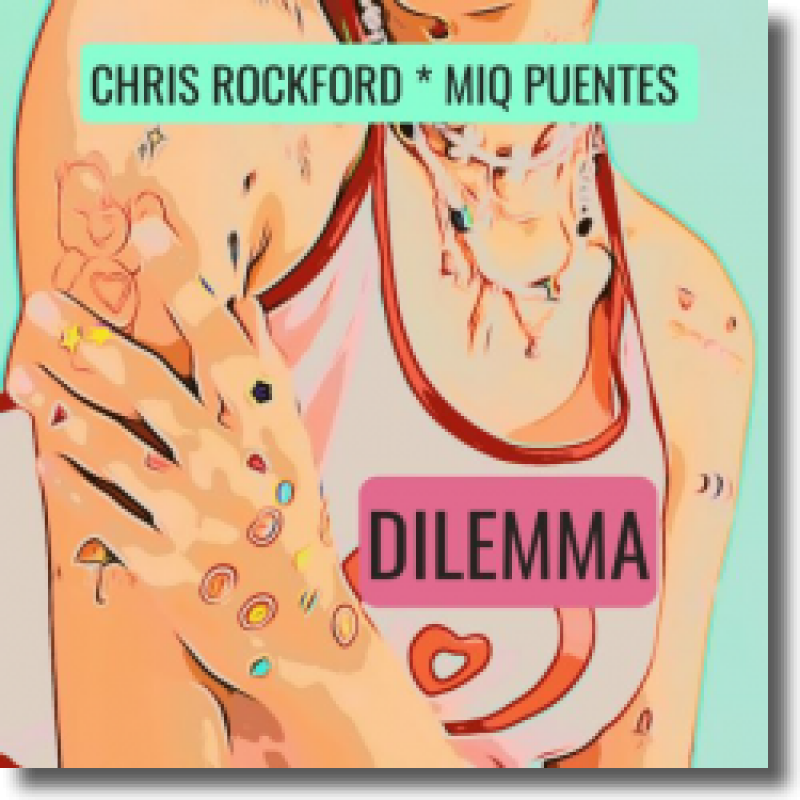 Chris Rockford & Miq Puentes - Dilemma